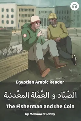 Pescarul și moneda: Egyptian Arabic Reader - The Fisherman and the Coin: Egyptian Arabic Reader