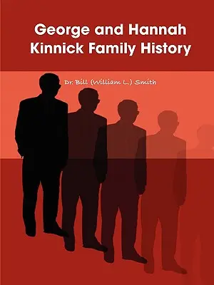 Istoria familiei George și Hannah Kinnick (Smith Bill (William L. ).) - George and Hannah Kinnick Family History (Smith Bill (William L. ).)