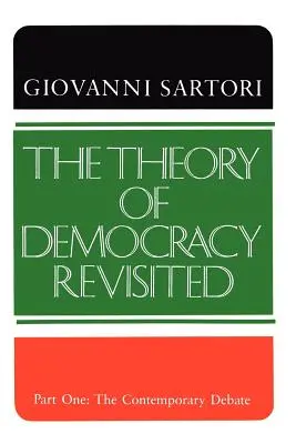 Teoria democrației revizuită - Partea întâi: Dezbaterea contemporană - The Theory of Democracy Revisited - Part One: The Contemporary Debate