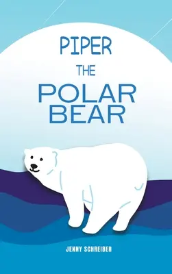 Piper, ursul polar: (Pre-Lector) - Piper the Polar Bear: (Pre-Reader)
