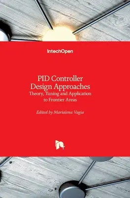 PID Controller Design Approaches: Teorie, reglare și aplicare la zonele de frontieră - PID Controller Design Approaches: Theory, Tuning and Application to Frontier Areas
