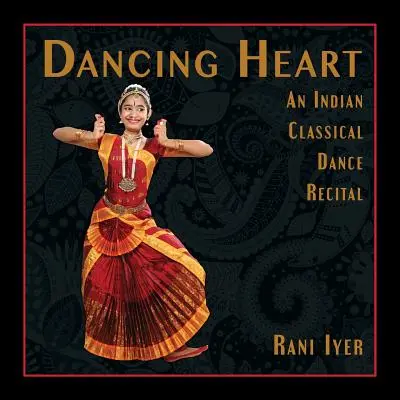 Dancing Heart: Un recital de dans clasic indian - Dancing Heart: An Indian Classical Dance Recital