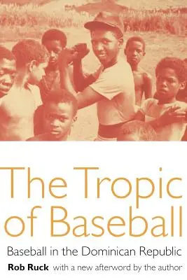 Tropicul baseballului: Baseball în Republica Dominicană - The Tropic of Baseball: Baseball in the Dominican Republic