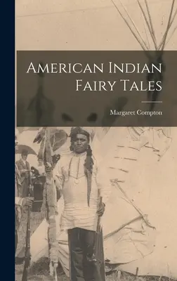 Basme ale indienilor americani - American Indian Fairy Tales