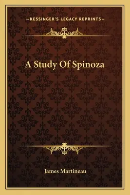 Un studiu despre Spinoza - A Study Of Spinoza