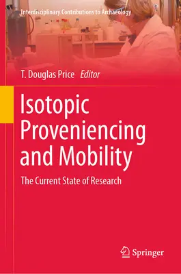 Proveniența izotopică și mobilitatea: Stadiul actual al cercetării - Isotopic Proveniencing and Mobility: The Current State of Research