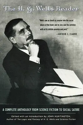 Cititorul H.G. Wells: O antologie completă de la science fiction la satiră socială - H.G. Wells Reader: A Complete Anthology from Science Fiction to Social Satire