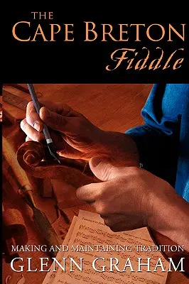Vioara din Cape Breton: Crearea și menținerea tradiției - The Cape Breton Fiddle: Making and Maintaining Tradition
