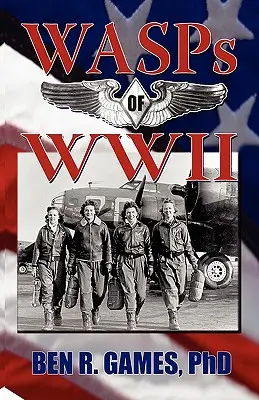 WASPs din al Doilea Război Mondial - WASPs of WWII