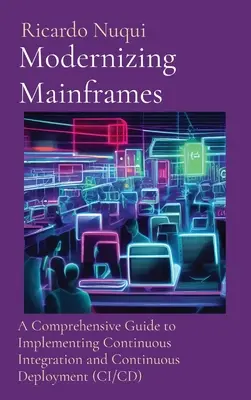 Modernizarea mainframe-urilor: Un ghid cuprinzător pentru implementarea integrării continue și a implementării continue (CI/CD) - Modernizing Mainframes: A Comprehensive Guide to Implementing Continuous Integration and Continuous Deployment (CI/CD)