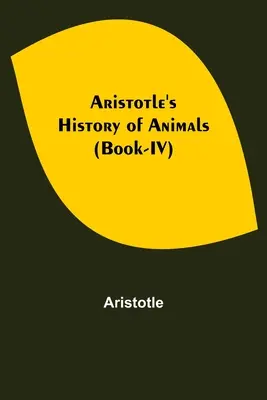 Istoria animalelor lui Aristotel (Book-IV) - Aristotle's History of Animals (Book-IV)