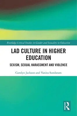 Cultura lad în învățământul superior: Sexism, hărțuire sexuală și violență - Lad Culture in Higher Education: Sexism, Sexual Harassment and Violence