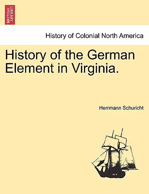 Istoria elementului german în Virginia. - History of the German Element in Virginia.