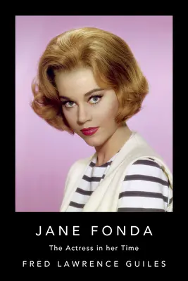 Jane Fonda: Actrița timpului ei - Jane Fonda: The Actress in Her Time