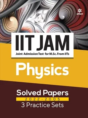 IIT JAM Fizică lucrări rezolvate (2022-2005) și 3 seturi de practică - IIT JAM Physics Solved Papers (2022-2005) and 3 Practice Sets