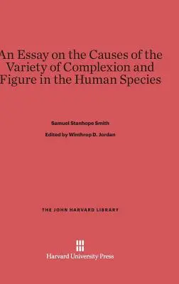 Eseu asupra cauzelor varietății de ten și siluetă la specia umană (An Essay on the Causes of the Variety of Complexion and Figure in the Human Species) - An Essay on the Causes of the Variety of Complexion and Figure in the Human Species