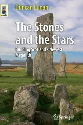 Pietrele și stelele: Construirea celui mai nou megaliți din Scoția - The Stones and the Stars: Building Scotland's Newest Megalith