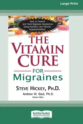 Cura cu vitamine pentru migrene (16pt Large Print Edition) - The Vitamin Cure for Migraines (16pt Large Print Edition)