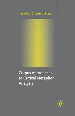 Abordări Corpus pentru analiza critică a metaforelor - Corpus Approaches to Critical Metaphor Analysis