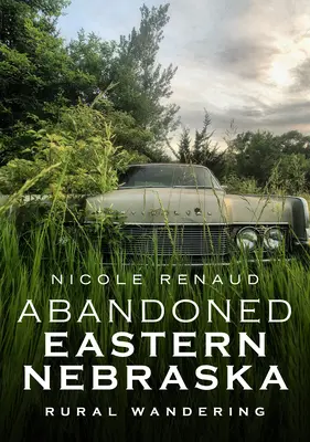 Eastern Nebraska abandonat: Rural Wandering - Abandoned Eastern Nebraska: Rural Wandering