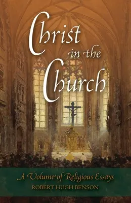Hristos în Biserică: Un volum de eseuri religioase - Christ in the Church: A Volume of Religious Essays