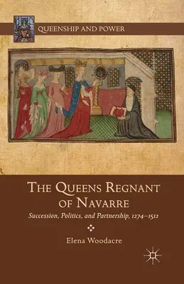 Reginele regente ale Navarrei: succesiune, politică și parteneriat, 1274-1512 - The Queens Regnant of Navarre: Succession, Politics, and Partnership, 1274-1512