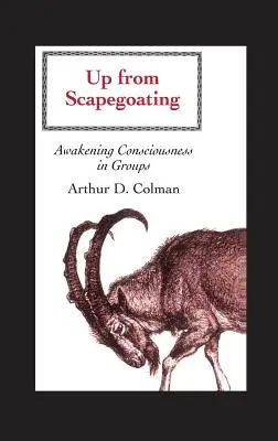 Ridicarea de la rolul de țap ispășitor: Trezirea conștiinței în grupuri - Up from Scapegoating: Awakening Consciousness in Groups
