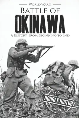 Bătălia de la Okinawa - Al Doilea Război Mondial: O istorie de la început până la sfârșit - Battle of Okinawa - World War II: A History from Beginning to End