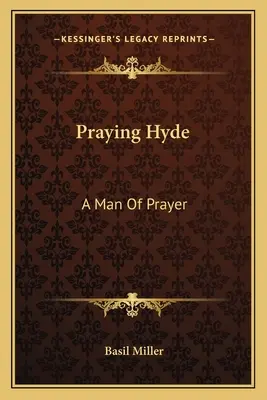 Praying Hyde: Un om al rugăciunii - Praying Hyde: A Man Of Prayer