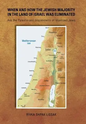 Când și cum a fost eliminată majoritatea evreiască din Țara Israelului: Sunt palestinienii descendenți ai evreilor islamizați - When and How the Jewish Majority in the Land of Israel Was Eliminated: Are the Palestinians descendants of Islamized Jews