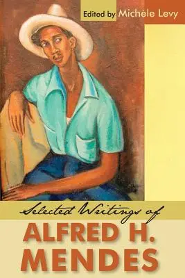 Scrieri selectate de Alfred H. Mendes - Selected Writings of Alfred H. Mendes