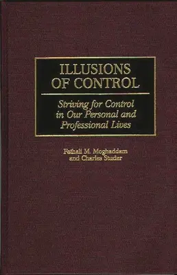 Iluzii de control: Lupta pentru control în viața noastră personală și profesională - Illusions of Control: Striving for Control in Our Personal and Professional Lives