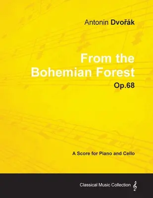 Antonn Dvořk - From the Bohemian Forest - Op.68 - A Score for Piano and Cello