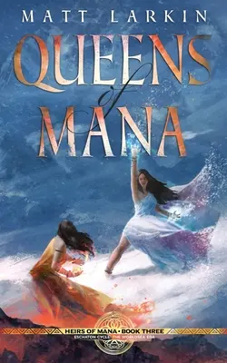Queens of Mana: Ciclul Eschaton - Queens of Mana: Eschaton Cycle