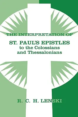 Interpretarea Epistolei Sfântului Pavel către Coloseni și Tesaloniceni - Interpretation of St Paul's Epistle to Colossians and Thessalonian