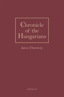 Cronica maghiarilor (Chronicle of the Hungarians) - Chronicle of the Hungarians