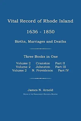 Registrul Vital din Rhode Island 1636-1850: Nașteri, căsătorii și decese: Cranston, Johnston și North Providence, Rhode Island - Vital Record of Rhode Island 1636-1850: Births, Marriages and Deaths: Cranston, Johnston, and North Providence, Rhode Island
