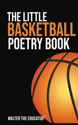 Mica carte de poezii despre baschet - The Little Basketball Poetry Book
