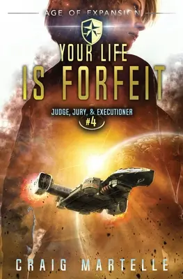 Your Life Is Forfeit: O aventură de operă spațială Thriller juridic - Your Life Is Forfeit: A Space Opera Adventure Legal Thriller