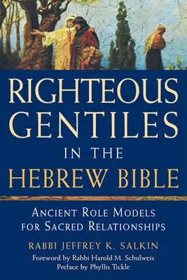 Neamuri neprihănite în Biblia ebraică: Modele antice pentru relații sacre - Righteous Gentiles in the Hebrew Bible: Ancient Role Models for Sacred Relationships