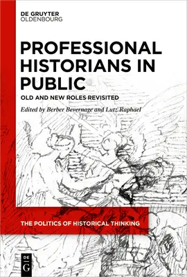 Istoricii profesioniști în public: Rolul vechi și cel nou revizuite - Professional Historians in Public: Old and New Roles Revisited
