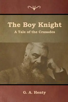 Băiatul cavaler: O poveste a cruciadelor - The Boy Knight: A Tale of the Crusades