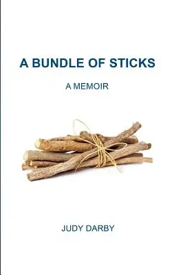 A Bundle of Sticks: A Memoir