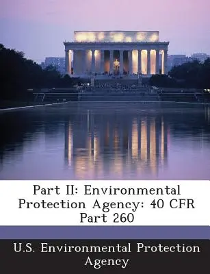 Partea II: Agenția pentru Protecția Mediului: 40 Cfr Part 260 - Part II: Environmental Protection Agency: 40 Cfr Part 260