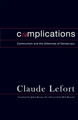 Complicații: Comunismul și dilemele democrației [Communism and the Dilemmas of Democracy - Complications: Communism and the Dilemmas of Democracy