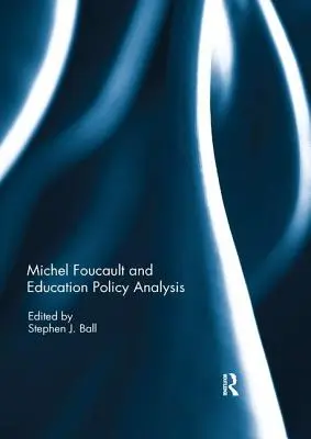 Michel Foucault și analiza politicilor educaționale - Michel Foucault and Education Policy Analysis