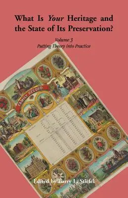 What is Your Heritage and the State of its Preservation? Volumul 3. Punerea teoriei în practică - What is Your Heritage and the State of its Preservation? Volume 3. Putting Theory into Practice