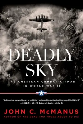 Deadly Sky: Aviatorul de luptă american în al Doilea Război Mondial - Deadly Sky: The American Combat Airman in World War II