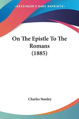 Despre Epistola către Romani (1885) - On The Epistle To The Romans (1885)
