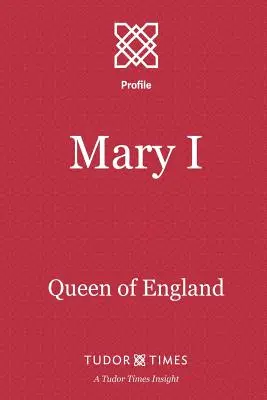 Maria I: Regina Angliei - Mary I: Queen of England